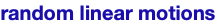 random linear motions