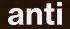 anti